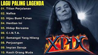 XPDC Full Album  Lagu XPDC Leganda  Titian Perjalanan Nafisa  Lagu Rock Kapak Terpilih 90an