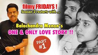 filmy Fridays Season 3 Episode 26 Balachandra Menons One and Only Love Story -Part 1