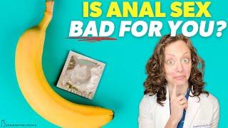 Is ANAL SEX bad for you? Can it be SAFE?    Dr. Jennifer Lincoln