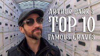 Arthur Darks Top 10 Famous Graves