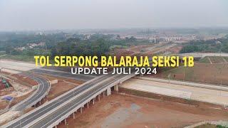 TOL SERPONG BALARAJA SEKSI 1B DAN PERUMAHAN HIERA BSD - UPDATE PROGRES JULI 2024