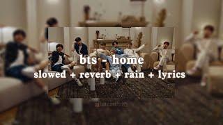 bts - home slowed + reverb + rain + lyrics