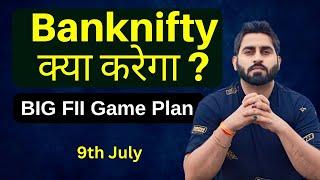 FII BIG Game I Banknifty & Nifty Prediction for tomorrow 9th july