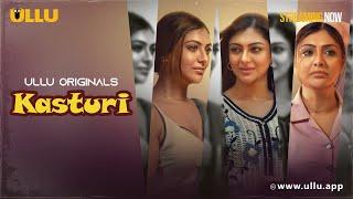 Kasturi  Part - 01  Streaming Now - To Watch Full Episode Download & Subscribe Ullu