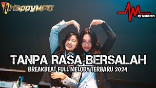 DJ Tanpa Rasa Bersalah Breakbeat Full Melody Terbaru 2024  DJ ASAHAN  SPESIAL REQ HAPPYMPO