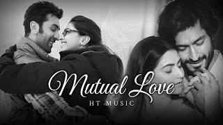 Mutual love Mashup - HT Music  Arijit Singh Songs  Romantic Love Songs 