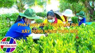 Nông thôn ngày nay Phát huy sức trẻ tham gia xây dựng nông thôn mới