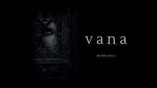 Riven Hill - Vana Official Audio