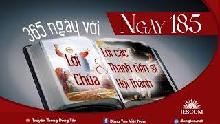 NGÀY 185  365 NGÀY VỚI LỜI CHÚA & LỜI CÁC THÁNH TIẾN SĨ HỘI THÁNH