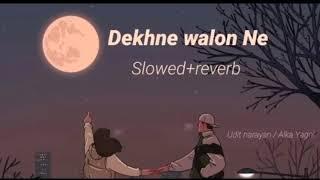 Dekhne walon ne Kya kya nahi Dekha hoga lofi song Hindi hindi old song hindi lofi song 90s song