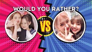 WOULD YOU RATHER Blackpink ver.