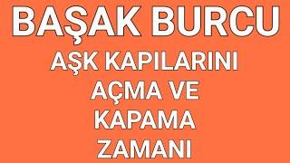 15 - 21 TEMMUZ HAF. BAŞAK BURCU TAROT FALI #AŞK #İŞ #PARA AŞK KAPILARINI AÇMA VE KAPAMA ZAMANI