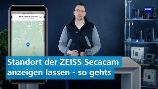 Kann ich mir den Standort meiner ZEISS Secacam anzeigen lassen?