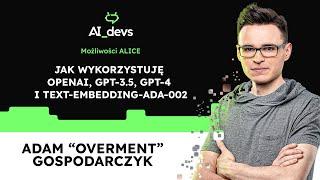 Jak wykorzystuję OpenAI GPT-3.5 GPT-4 i text-embedding-ada-002 możliwości Alice AI Devs DEMO