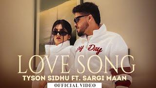 Love SongOfficial Video Tyson Sidhu Ft. Sargi Maan New Punjabi Songs 2024 Latest Punjabi Songs