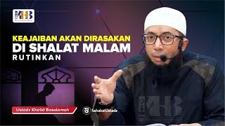 Rutinkan Ada Keajaiban di Shalat Malam Anda - Ust Khalid Basalamah