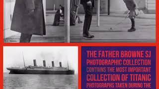  FAMOUS TITANIC PHOTOS BY FATHER FRANCIS BROWNE 