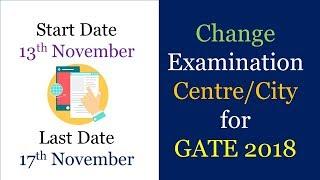 How to Change Examination City for GATE 2018 ll LAST DATE 17th November ll GATE 2018 ll GATExplore