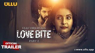 Love Bite  Part - 02  Official Trailer  Ullu Originals  Releasing on  28th June