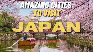 10 Amazing Cities to Visit in Japan