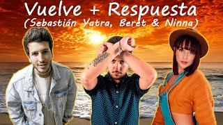 Vuelve + Respuesta Sebastián Yatra Beret y Ninna