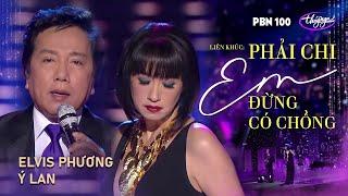 PBN 100  Ý Lan & Elvis Phương - LK Phải Chi Em Đừng Có Chồng