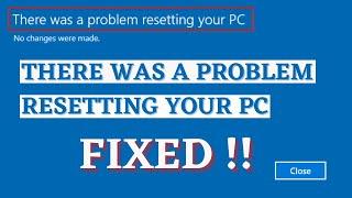 There was a Problem Resetting your PC. No changes were made