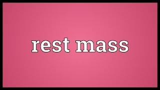 Rest mass Meaning