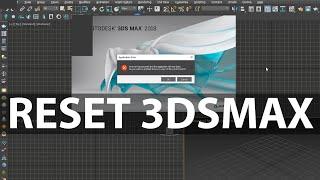 How to reset 3dsMax with out Uninstalling