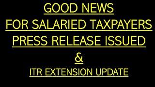 GOOD NEWS FOR SALARIED TAXPAYERS PRESS RELEASE ISSUEDITR DUE DATE EXTENSION