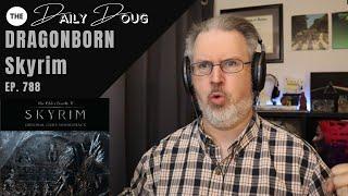 Classical Composer Reacts to DRAGONBORN SKYRIM OST  The Daily Doug Episode 788