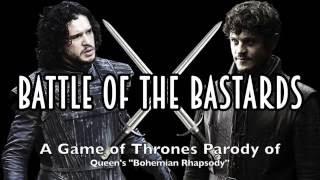 Battle of the Bastards - A Musical Parody of GoT and Queens Bohemian Rhapsody