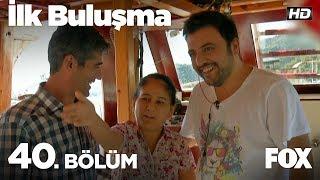 İlk Buluşma 40. Bölüm