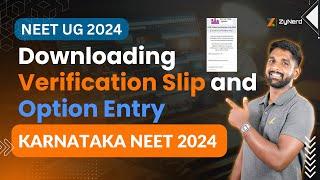 Downloading Verification Slip and Option Entry  KARNATAKA NEET UG 2024