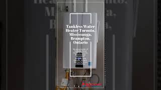 Tankless Water Heater Toronto Mississauga Brampton Ontario