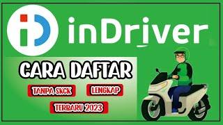 CARA DAFTAR INDRIVER MOTOR TANPA SKCK 2023  INDRIVER PEMULA