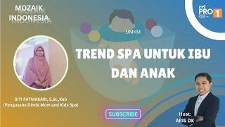 MOZAIK INDONESIA  UMKM Tema  Trend Spa Untuk Ibu Dan Anak 