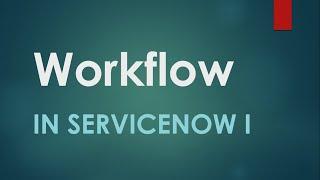 What is Workflow in ServiceNow ?