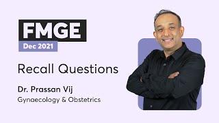 Recall Questions FMGE Dec 2021  OBGYN  Dr. Prassan Vij  PrepLadder