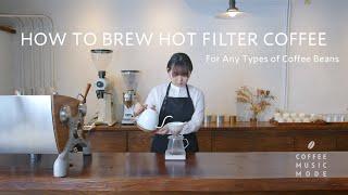 How to Brew Hot Filter Coffee ： For Any Types of Coffee Beans