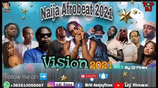 LATEST NAIJA AFROBEAT 2021 NONSTOP NEW YEAR MIX BY DJ FINEX FT REMA DAVIDO TEKNO NAIRA MARLEY BURNA