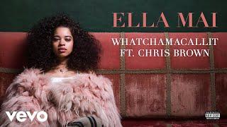 Ella Mai - Whatchamacallit ft. Chris Brown Audio