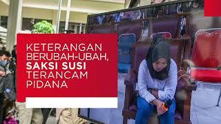 Keterangan Berubah-ubah Saksi Susi Terancam Pidana