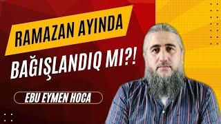 Ramazan ayında bağışlandığımızı necə anlaya bilərik? Ebu Eymen Hoca #tevhid