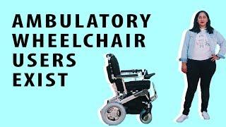 Ambulatory Wheelchair Users Exist CC