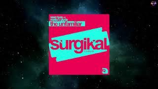 Sean Tyas VS. Metta & Glyde - The Unfamiliar Extended Mix SURGIKAL