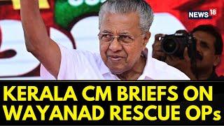 Kerala CMs Press Conference On Wayanad Landslide  Kerala News  English News  News18