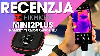 Recenzja Hikmicro Mini 2 Plus Kamery Termograficznej