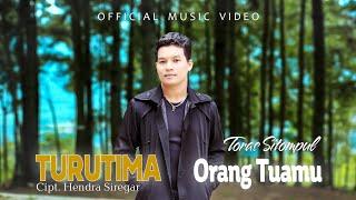 Toras Sitompul - Turutima Orang Tuamu - Official Music Video