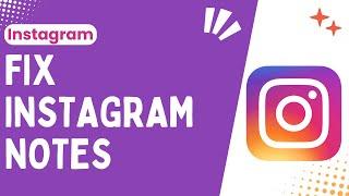 How to Fix Instagram Notes A Complete Troubleshooting Guide - 2024